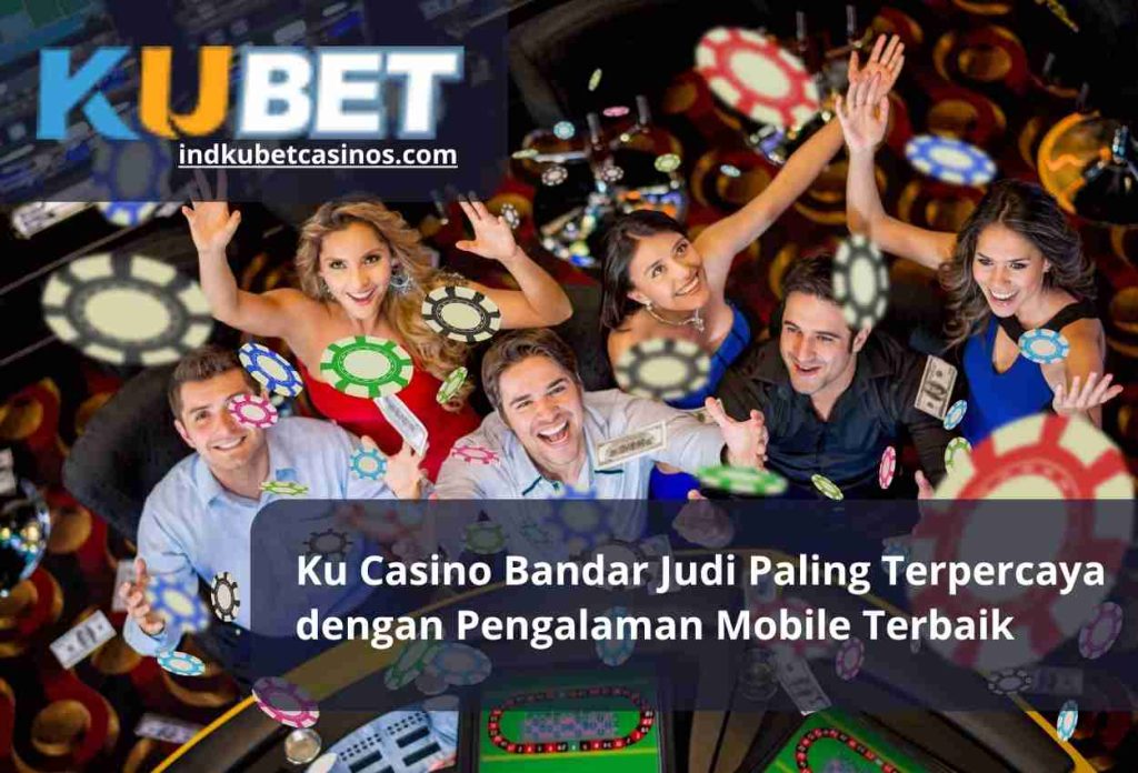 Ku Casino Bandar Judi Paling Terpercaya dengan Pengalaman Mobile Terbaik