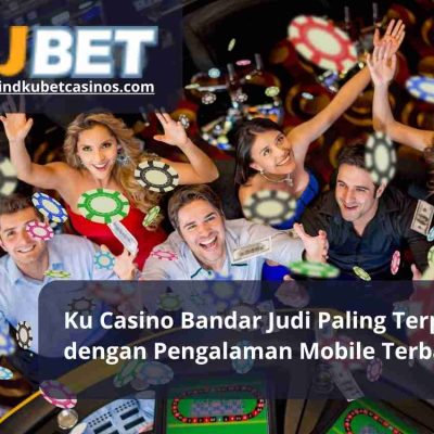 Ku Casino Bandar Judi Paling Terpercaya dengan Pengalaman Mobile Terbaik