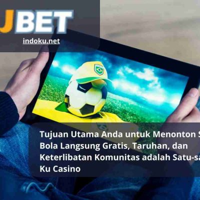 Tujuan Utama Anda untuk Menonton Sepak Bola Langsung Gratis, Taruhan, dan Keterlibatan Komunitas adalah Satu-satunya Ku Casino